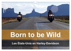 Born to be wild - Les États-Unis en Harley-Davidson (Calendrier mural 2026 DIN A3 vertical), CALVENDO calendrier mensuel