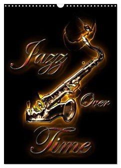 Jazz Over Time (Wall Calendar 2026 DIN A3 portrait), CALVENDO 12 Month Wall Calendar Jazz Over Time (Wall Calendar 2026 DIN A3 portrait), CALVENDO 12 Month Wall Calendar