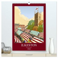 Ilkeston, Past and Present (High Quality Premium Wall Calendar 2026 DIN A2 portrait),CALVENDO 12 Month Wall Calendar Ilkeston, Past and Present (High Quality Premium Wall Calendar 2026 DIN A2 portrait),CALVENDO 12 Month Wall Calendar