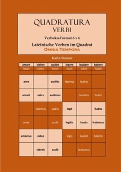 Quadratura Verbi: Lateinische Verben im Quadrat. Verbokuformat 6x6. OMNIA TEMPORA Quadratura Verbi: Lateinische Verben im Quadrat. Verbokuformat 6x6. OMNIA TEMPORA