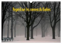 Regard sur les saisons du Québec (Calendrier mural 2026 DIN A3 vertical), CALVENDO calendrier mensuel Cover Regard sur les saisons du Québec (Calendrier mural 2026 DIN A3 vertical), CALVENDO calendrier mensuel