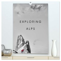 EXPLORING ALPS (High Quality Premium Wall Calendar 2026 DIN A2 portrait),CALVENDO 12 Month Wall Calendar EXPLORING ALPS (High Quality Premium Wall Calendar 2026 DIN A2 portrait),CALVENDO 12 Month Wall Calendar