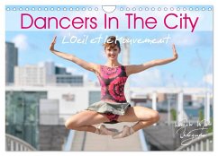 DANCERS IN THE CITY L'Oeil et le Mouvement (Wall Calendar 2026 DIN A4 landscape), CALVENDO 12 Month Wall Calendar