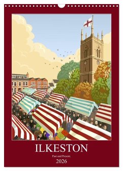 Ilkeston, Past and Present (Wall Calendar 2026 DIN A3 portrait), CALVENDO 12 Month Wall Calendar Ilkeston, Past and Present (Wall Calendar 2026 DIN A3 portrait), CALVENDO 12 Month Wall Calendar