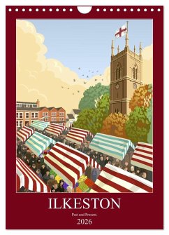 Ilkeston, Past and Present (Wall Calendar 2026 DIN A4 portrait), CALVENDO 12 Month Wall Calendar Ilkeston, Past and Present (Wall Calendar 2026 DIN A4 portrait), CALVENDO 12 Month Wall Calendar