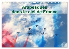 Arabesques dans le ciel de France (Calendrier mural 2026 DIN A3 vertical), CALVENDO calendrier mensuel Arabesques dans le ciel de France (Calendrier mural 2026 DIN A3 vertical), CALVENDO calendrier mensuel