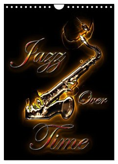 Jazz Over Time (Wall Calendar 2026 DIN A4 portrait), CALVENDO 12 Month Wall Calendar Jazz Over Time (Wall Calendar 2026 DIN A4 portrait), CALVENDO 12 Month Wall Calendar