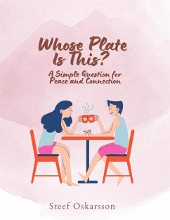 Whose Plate is This? A Simple Question for Peace and Connection (eBook, ePUB) - Oskarsson, Steef