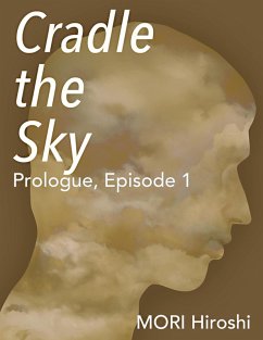 Cover Cradle the Sky: Prologue, Episode 1 (eBook, ePUB)