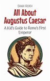 All About Augustus Caesar: A Kid's Guide to Rome's First Emperor (Knowledge Books For Kids, #56) (eBook, ePUB) All About Augustus Caesar: A Kid's Guide to Rome's First Emperor (Knowledge Books For Kids, #56) (eBook, ePUB)
