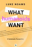 What Humanoids Want (eBook, ePUB) What Humanoids Want (eBook, ePUB)