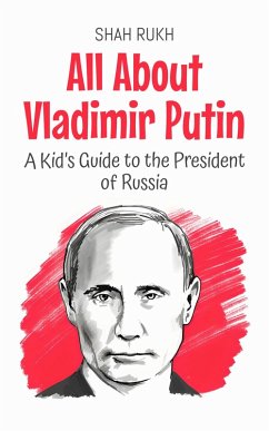 Cover All About Vladimir Putin: A Kid's Guide to the President of Russia (Knowledge Books For Kids, #55) (eBook, ePUB)