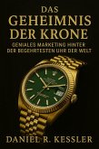 DAS GEHEIMNIS DER KRONE Geniales Marketing Hinter der Begehrtesten Uhr der Welt (Reichtum und Erfolg, #1) (eBook, ePUB) DAS GEHEIMNIS DER KRONE Geniales Marketing Hinter der Begehrtesten Uhr der Welt (Reichtum und Erfolg, #1) (eBook, ePUB)