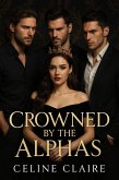 Crowned by the Alphas (eBook, ePUB) Crowned by the Alphas (eBook, ePUB)