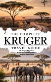 The Complete Kruger Travel Guide (eBook, ePUB) The Complete Kruger Travel Guide (eBook, ePUB)