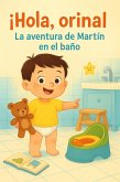 ¡Hola, orinal! La aventura de Martín en el baño (eBook, ePUB) ¡Hola, orinal! La aventura de Martín en el baño (eBook, ePUB)