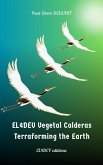 EL4DEV Vegetal Calderas - Terraforming the Earth (eBook, ePUB) EL4DEV Vegetal Calderas - Terraforming the Earth (eBook, ePUB)