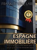 Espagne Immobilière - Tout Ce Dont Vous Avez Besoin Pour Vous Lancer Sur Le Marché Immobilier Espagnol (eBook, ePUB)