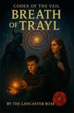 The Breath of Trayl (Codex of the Veil, #1) (eBook, ePUB)