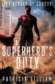 A Superhero's Duty (The Heroes of Corvus, #1) (eBook, ePUB)