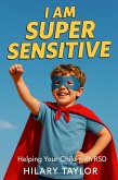 I Am Super Sensitive: Helping Your Child With RSD (eBook, ePUB)