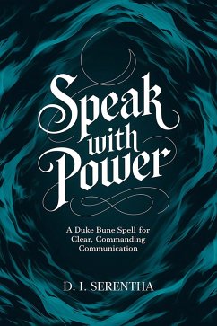 Speak with Power: A Duke Bune Spell for Clear, Commanding Communication (Duke Bune Duchess Bune, #2) (eBook, ePUB) Cover Speak with Power: A Duke Bune Spell for Clear, Commanding Communication (Duke Bune Duchess Bune, #2) (eBook, ePUB)