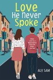 The Love He Never Spoke (eBook, ePUB) The Love He Never Spoke (eBook, ePUB)