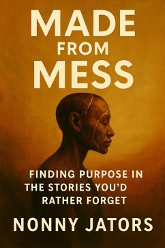 Cover Made from Mess: Finding Purpose in the Stories You'd Rather Forget (eBook, ePUB)