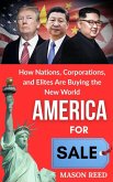 America for Sale : How Nations, Corporations, and Elites are Buying the new World (eBook, ePUB) America for Sale : How Nations, Corporations, and Elites are Buying the new World (eBook, ePUB)