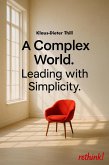 A Complex World. Leading with Simplicity. (eBook, ePUB) A Complex World. Leading with Simplicity. (eBook, ePUB)