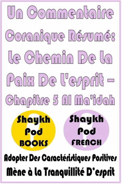 Un Commentaire Coranique Résumé: Le Chemin De La Paix De L'esprit - Chapitre 5 Al Ma'idah (eBook, ePUB) Un Commentaire Coranique Résumé: Le Chemin De La Paix De L'esprit - Chapitre 5 Al Ma'idah (eBook, ePUB)