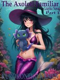 The Axolotl Familiar Graphic Novel Part 1 (Twisted Fairytales Collection, #31) (eBook, ePUB) The Axolotl Familiar Graphic Novel Part 1 (Twisted Fairytales Collection, #31) (eBook, ePUB)