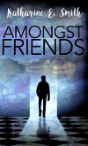 Amongst Friends (eBook, ePUB) Amongst Friends (eBook, ePUB)