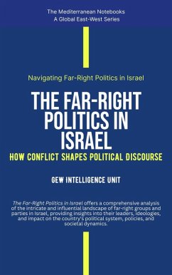 The Far-Right Politics In Israel: How Conflict Shapes Political Discourse (The Mediterranean Notebooks) (eBook, ePUB) - Unit, Gew Intelligence