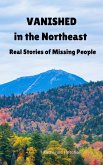 Vanished in the Northeast (Vanished and Missing People, #3) (eBook, ePUB)