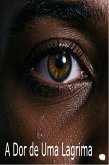 A Dor de Uma Lagrima (eBook, ePUB) A Dor de Uma Lagrima (eBook, ePUB)