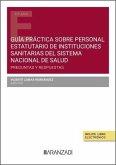 Guía práctica sobre personal estatutario de instituciones sanitarias del Sistema Nacional de Salud Guía práctica sobre personal estatutario de instituciones sanitarias del Sistema Nacional de Salud