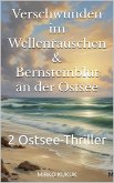 Verschwunden im Wellenrauschen & Bernsteinblut an der Ostsee (eBook, ePUB) Verschwunden im Wellenrauschen & Bernsteinblut an der Ostsee (eBook, ePUB)