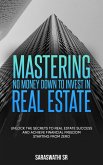 Mastering No Money Down to Invest in Real Estate (eBook, ePUB) Mastering No Money Down to Invest in Real Estate (eBook, ePUB)