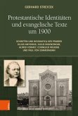 Protestantische Identitäten und evangelische Texte um 1900 Protestantische Identitäten und evangelische Texte um 1900