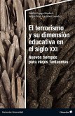 El terrorismo y su dimensión educativa en el siglo XXI El terrorismo y su dimensión educativa en el siglo XXI