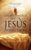 Misteriosos Días de Jesús Resucitado, Los Misteriosos Días de Jesús Resucitado, Los