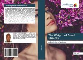 The Weight of Small Choices The Weight of Small Choices