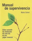 Manual de supervivencia : cómo convertir los obstáculos de cada día en una súper vivencia