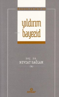 Önderlerimiz 43 - Yildirim Bayezid - Saglam, Nevzat