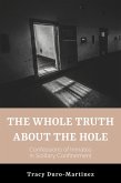 The Whole Truth About The Hole. Confessions of Inmates in Solitary Confinement (eBook, ePUB)