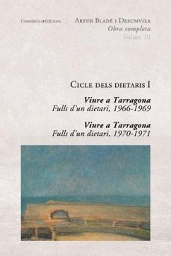 Cicle dels dietaris I : viure a Tarragona : fulls d'un dietari, 1966-1969 i fulls d'un dietari, 1970-1971 - Bladé i Desumvila, Artur