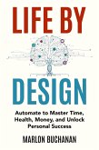 Life by Design: Automate to Master Time, Health, Money, and Unlock Personal Success (eBook, ePUB)