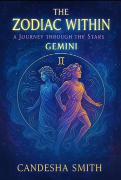The Zodiac Within A Journey Within The Stars Gemini (The Zodiac Within A Journey Through The Stars, #3) (eBook, ePUB) - Smith, Candesha
