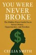 You Were Never Broke; The Hidden Power... - Bild 1